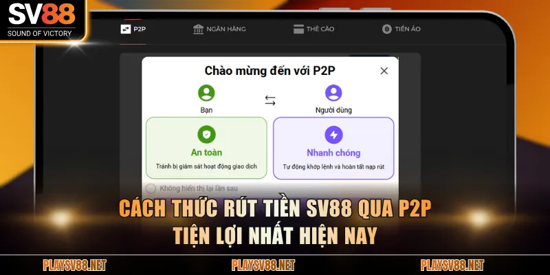 Cách thức rút tiền SV88 qua P2P tiện lợi nhất hiện nay