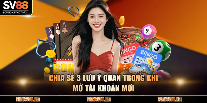 Chia sẻ 3 lưu ý quan trọng khi mở tài khoản mới