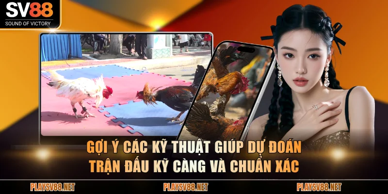 Gợi ý các kỹ thuật giúp dự đoán trận đấu kỹ càng và chuẩn xác
