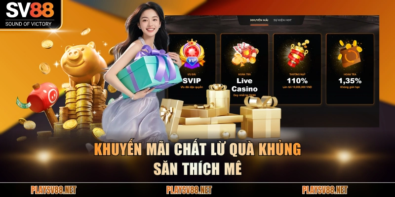 Khuyến mãi chất lừ quà khủng săn thích mê