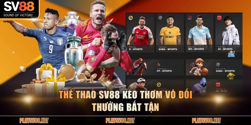 Thể thao SV88 kèo thơm vô đối thưởng bất tận